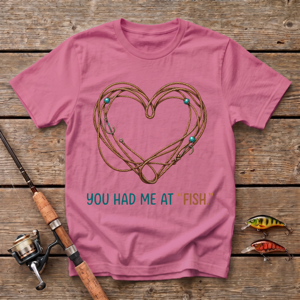 You Had Me At Fish T-Shirt