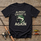 Almost Caught It T-Shirt