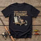 Sorry I'm Booked. Fishing. T-Shirt