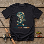 I'll Be Back With Bait T-Shirt