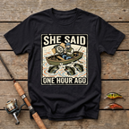 She Said One Hour Ago T-Shirt