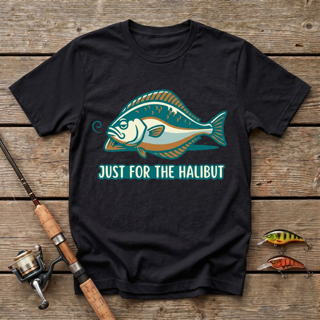 Just For The Halibut T-Shirt