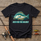 Just For The Halibut T-Shirt