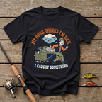 My Boss Thinks I'm Sick, I Caught Something T-Shirt