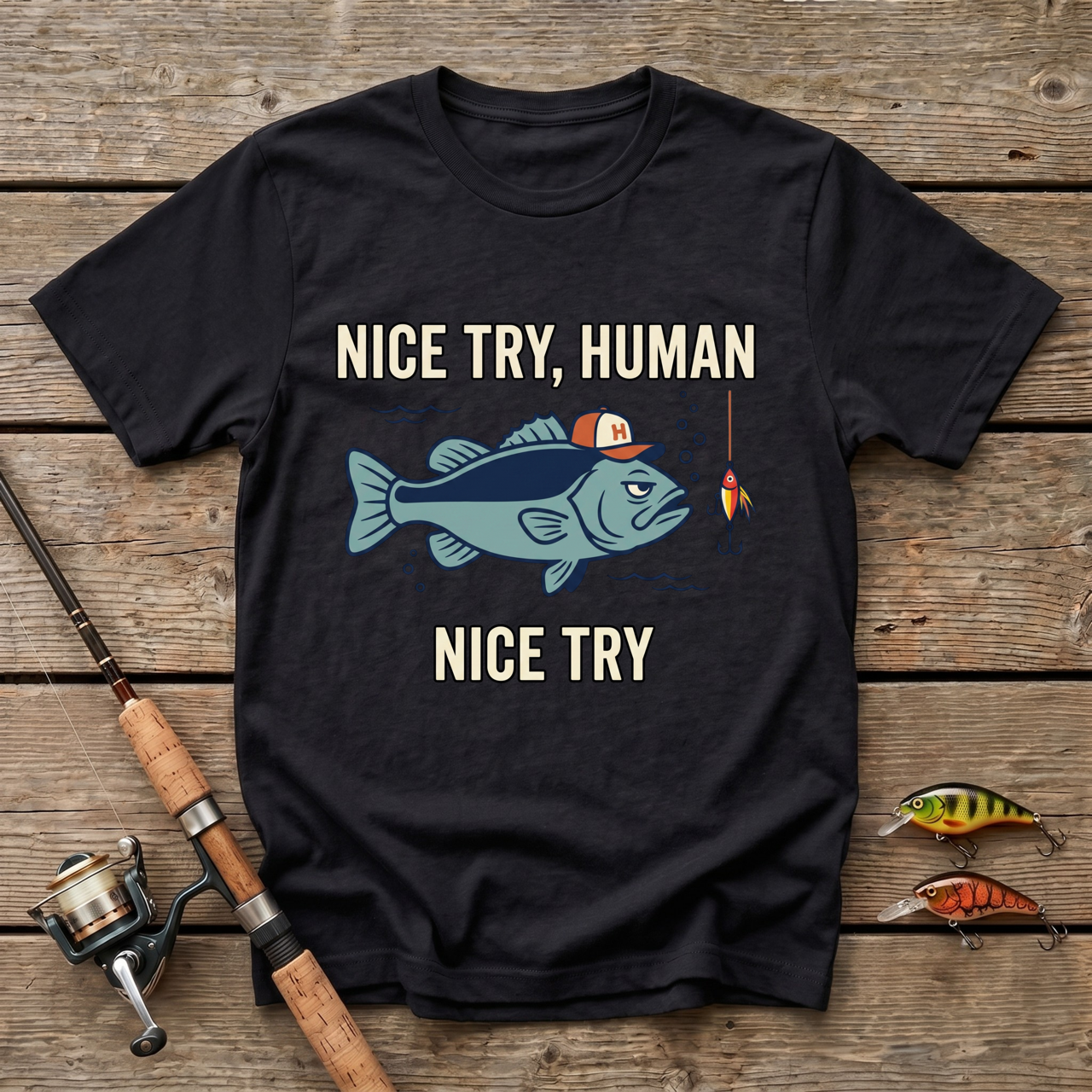 Nice Try, Human T-Shirt