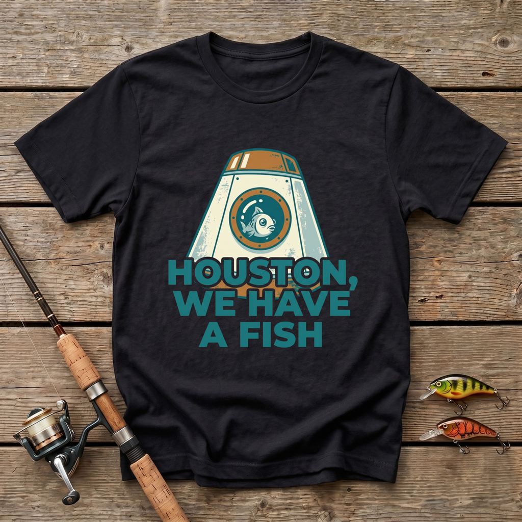 Houston, We Have A Fish T-Shirt