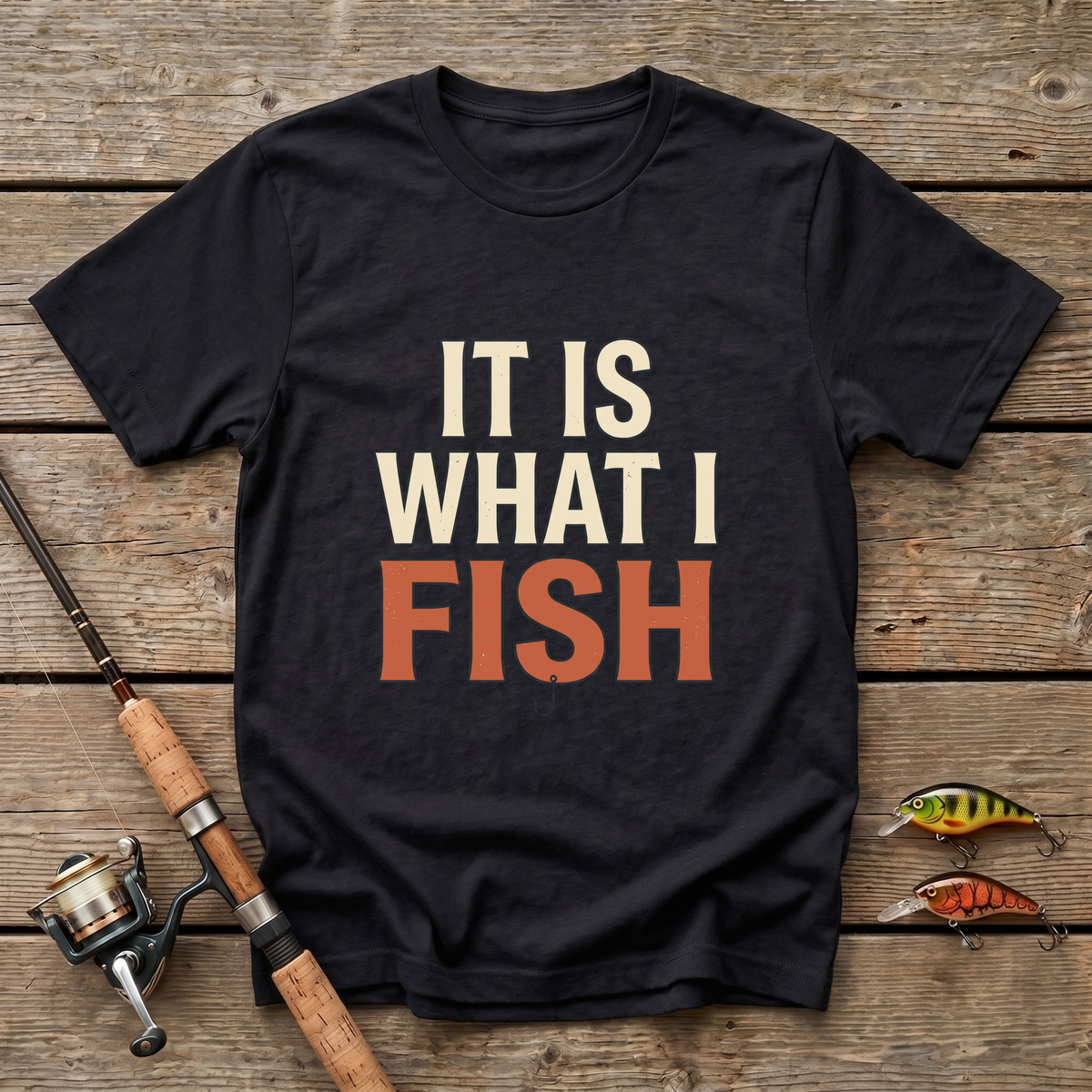 What I Fish T-Shirt