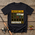 Inventory Full. Too Much Tackle T-Shirt
