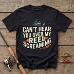 Can't Hear You Over My Reel Screaming T-Shirt