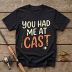 You Had Me At Cast T-Shirt