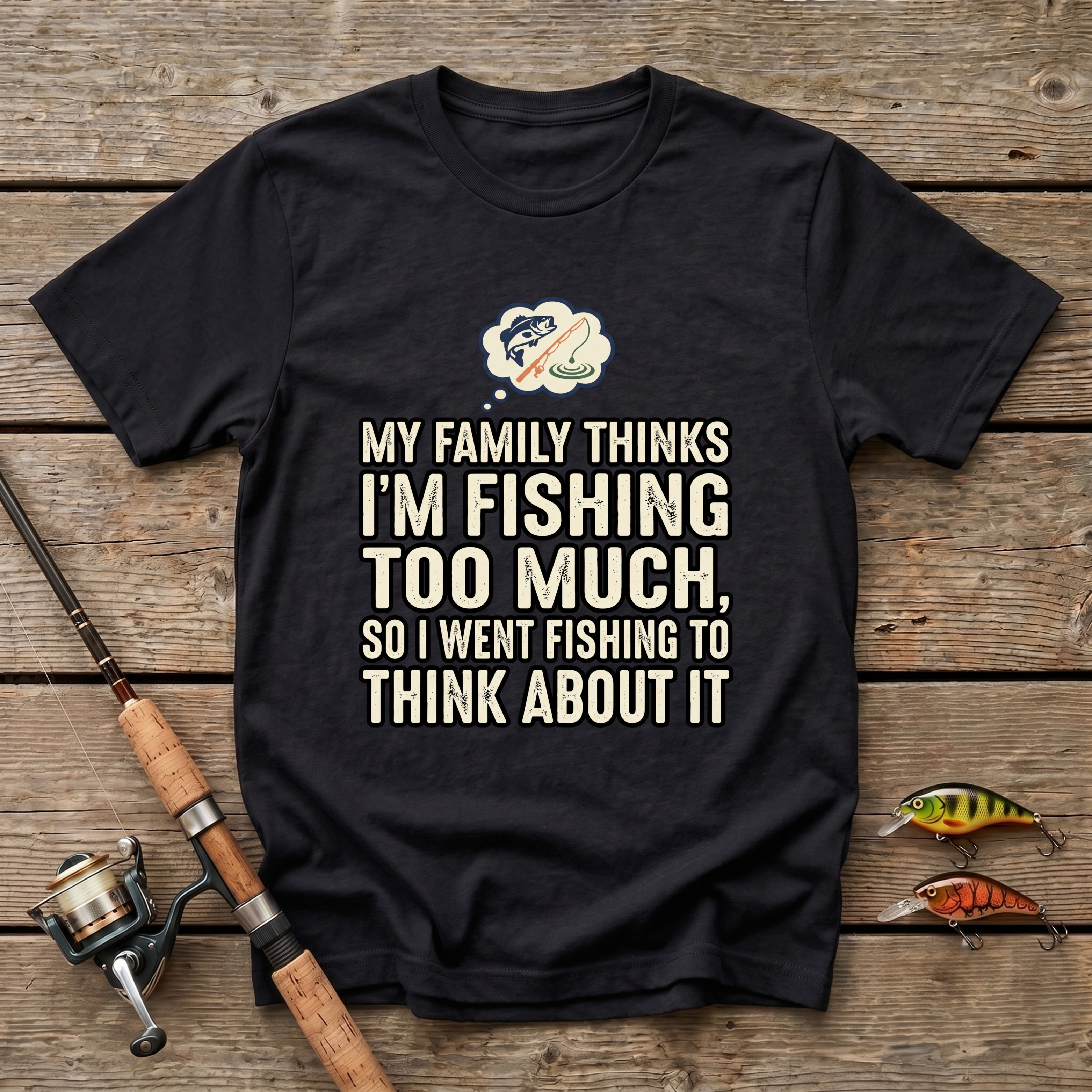 Fishing Too Much T-Shirt