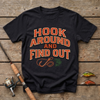 Hook Around And Find Out T-Shirt