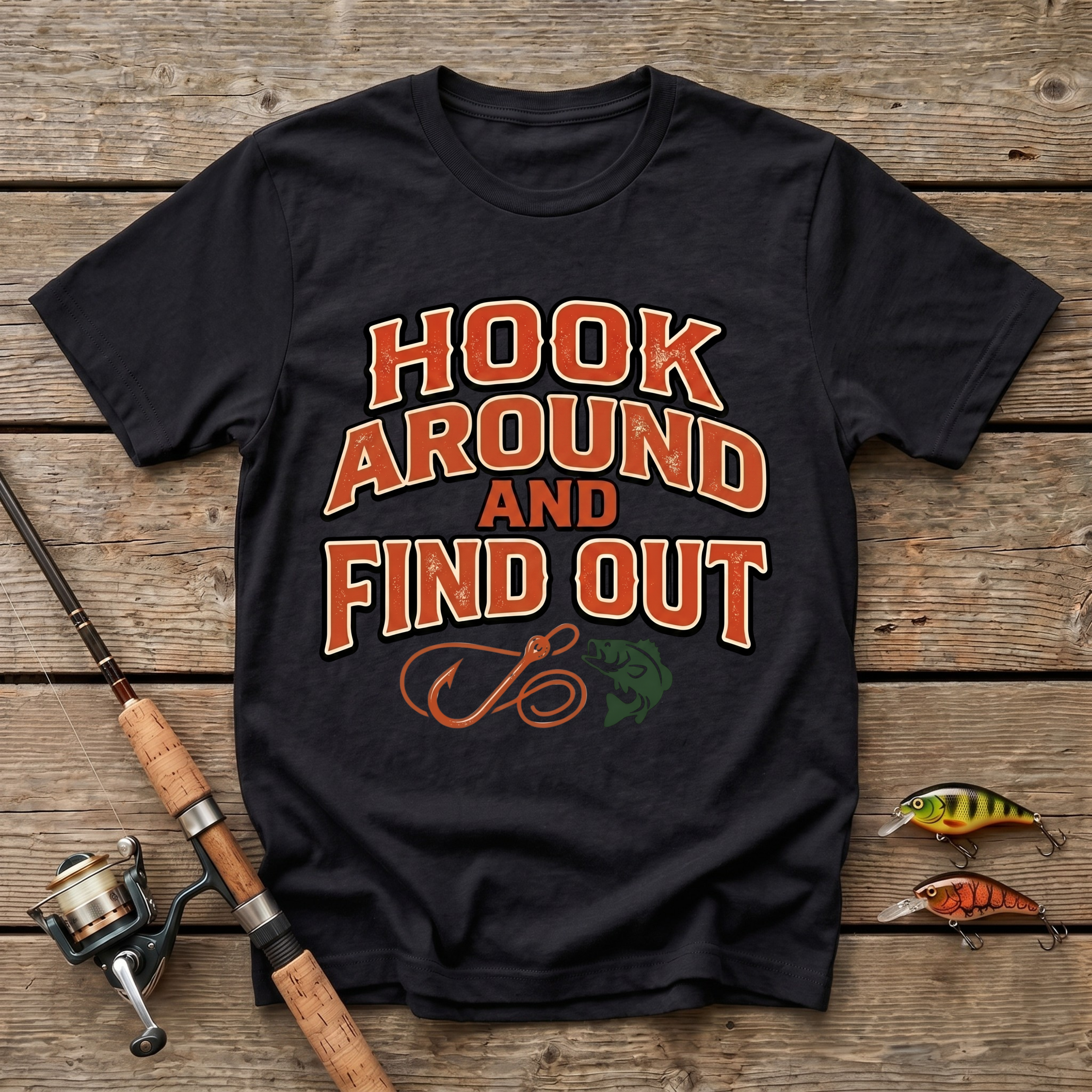Hook Around And Find Out T-Shirt