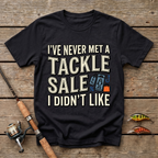 I've Never Met A Tackle Sale I Didn't Like T-Shirt