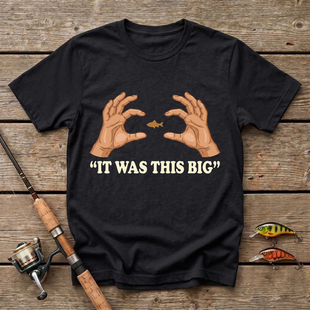 It Was This Big T-Shirt