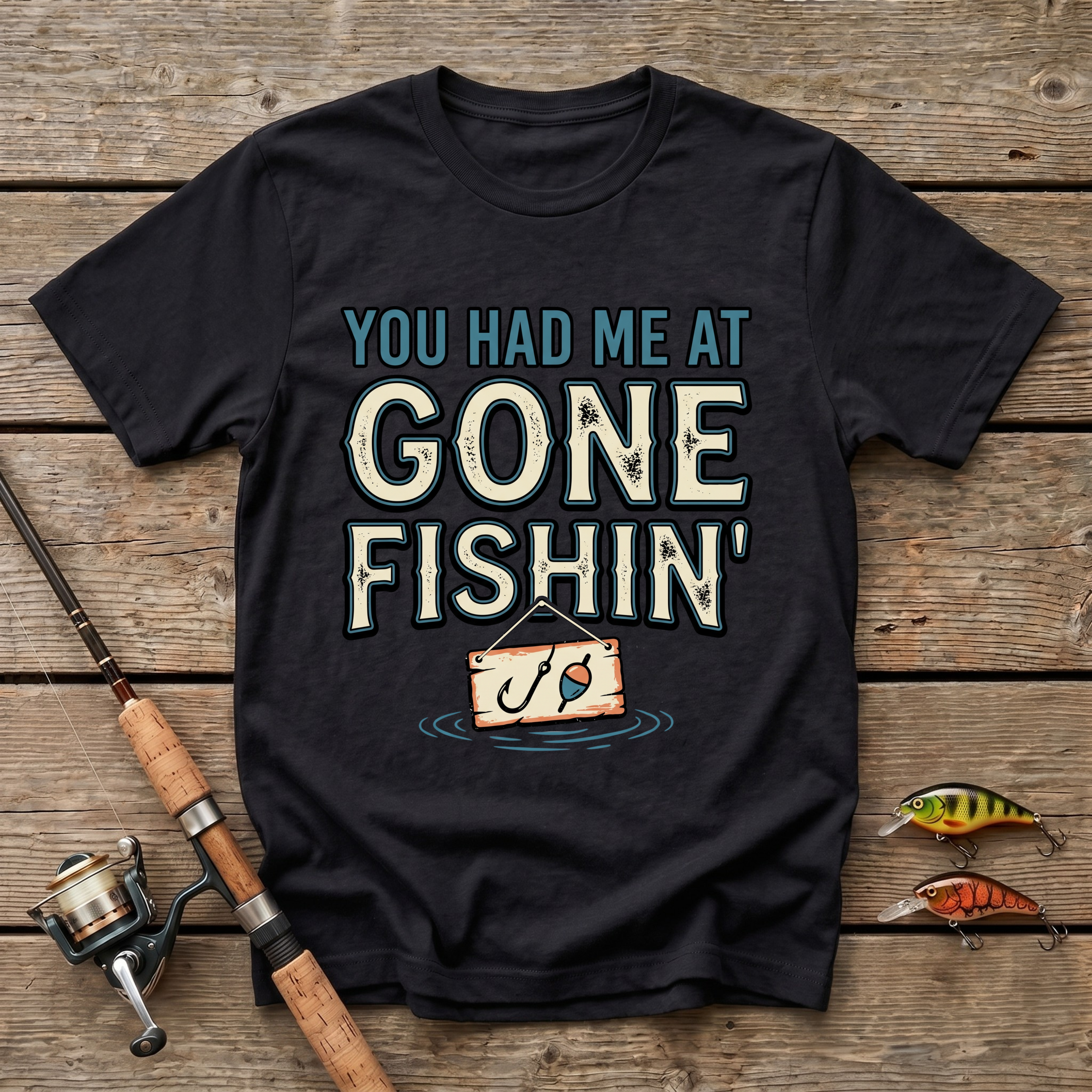 You Had Me At Gone Fishin' T-Shirt