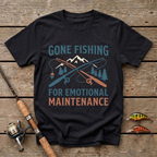 Fishing For Emotional Maintenance T-Shirt