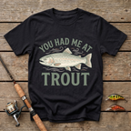 You Had Me At Trout T-Shirt