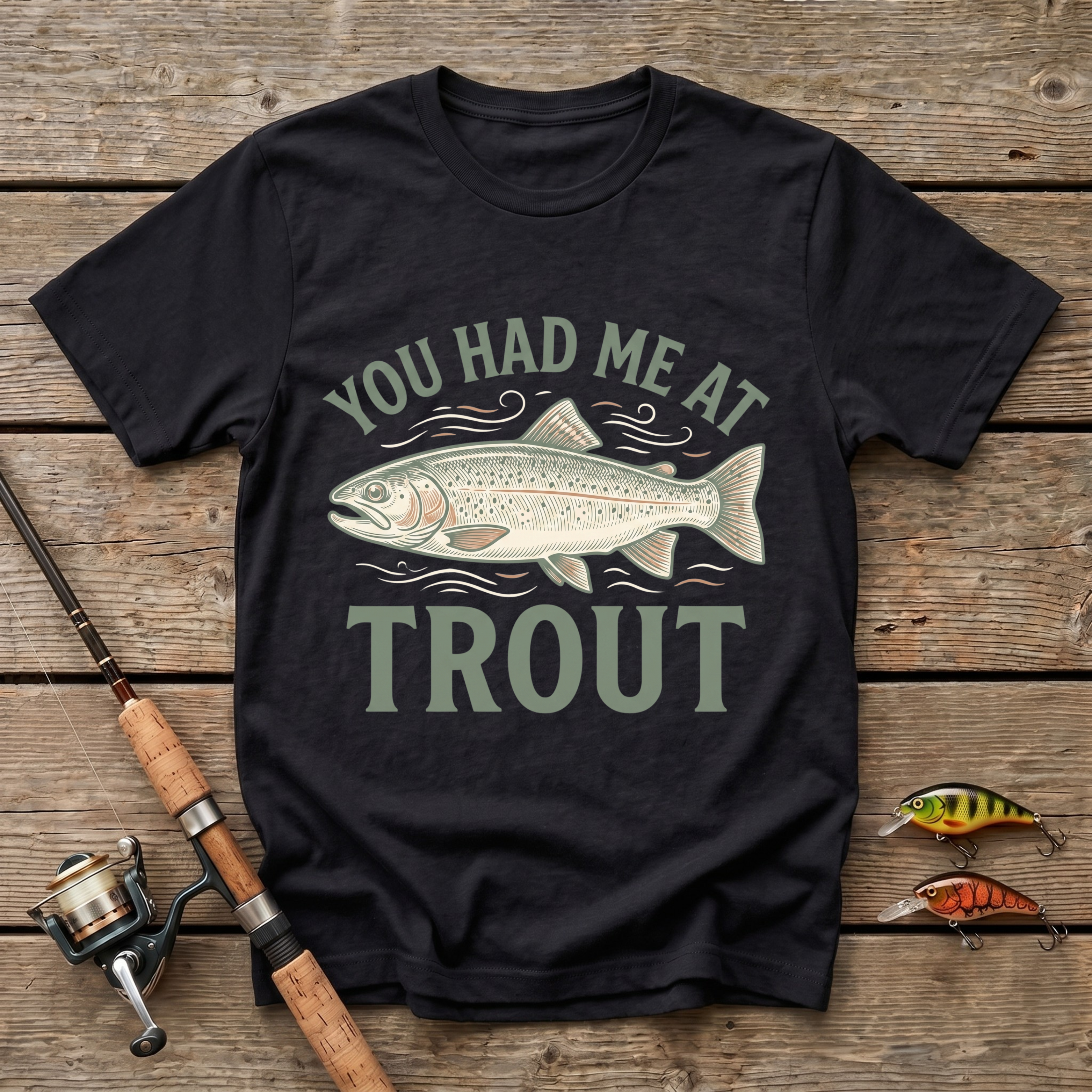 You Had Me At Trout T-Shirt