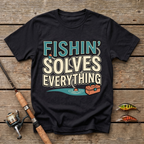 Fishin' Solves Everything T-Shirt