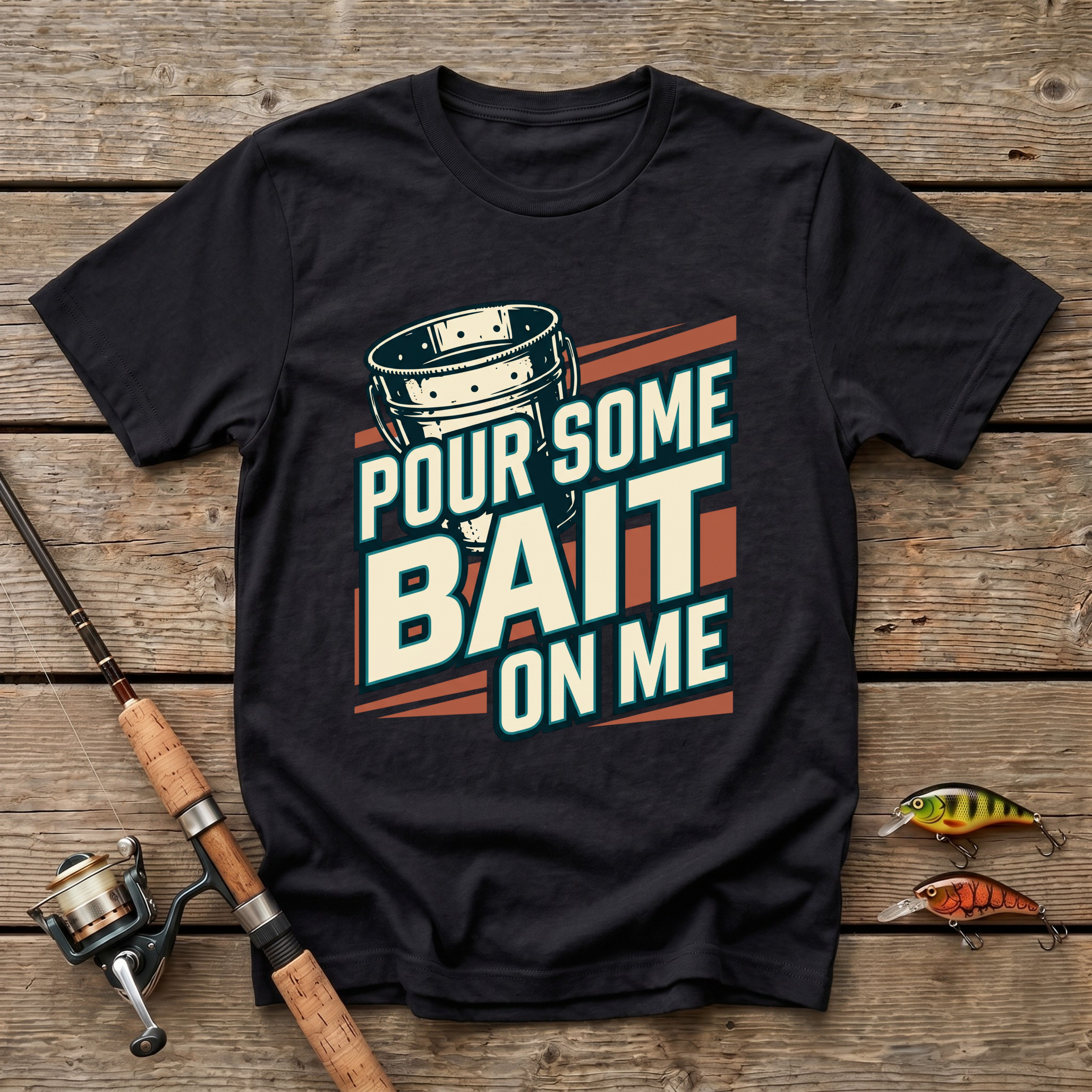 Pour Some Bait On Me T-Shirt