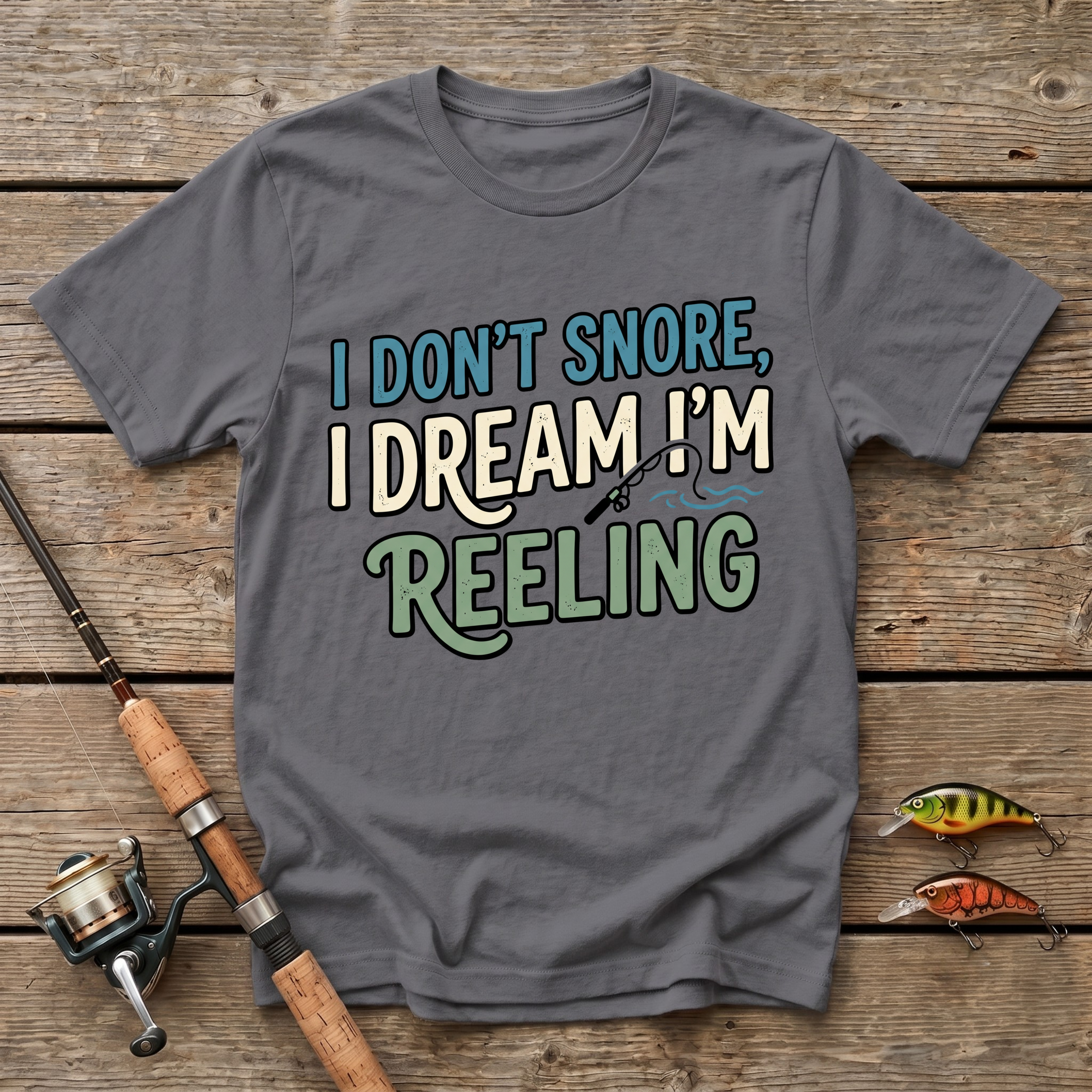 I Don't Snore, I Dream I'm Reeling T-Shirt