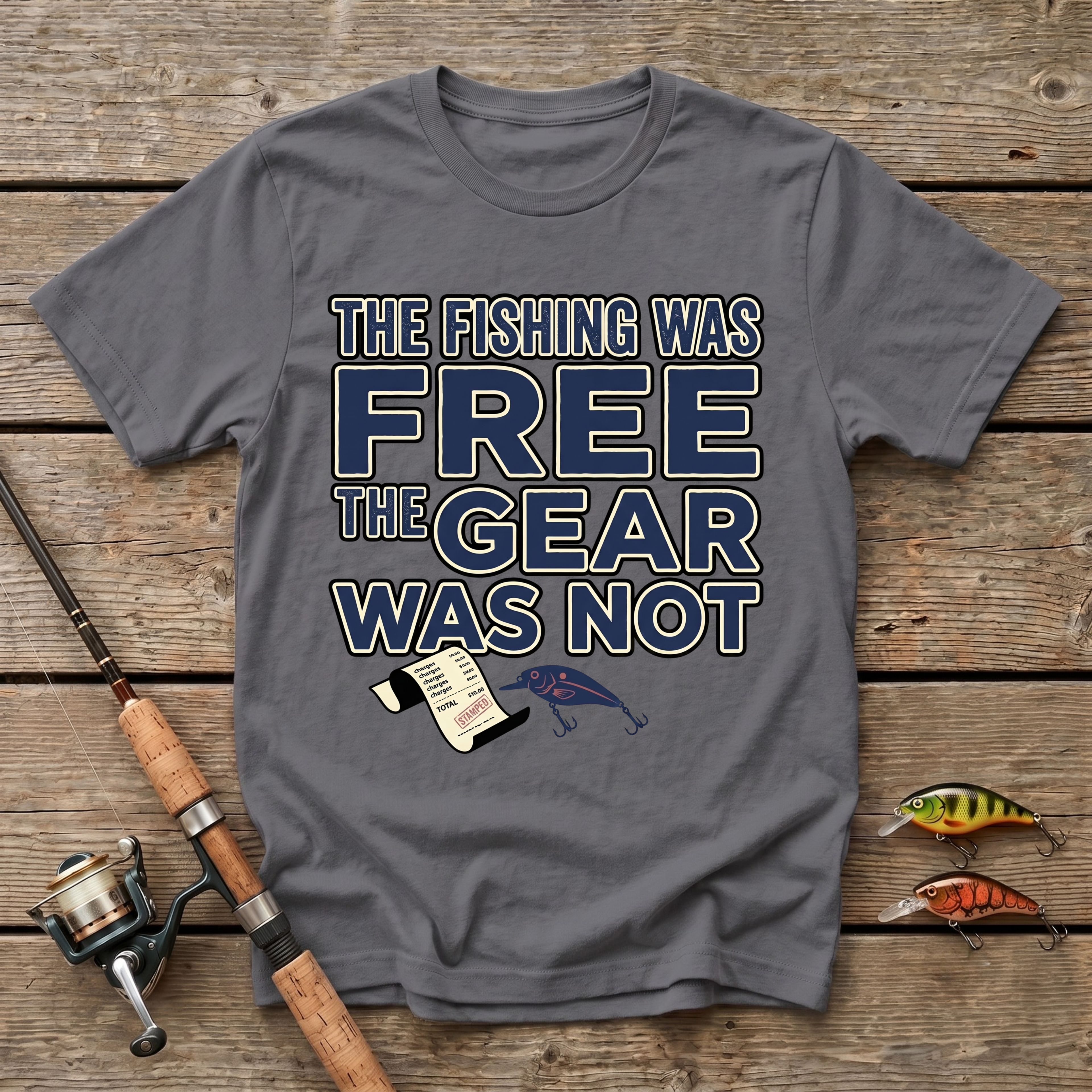The Fishing Was Free, The Gear Was Not T-Shirt