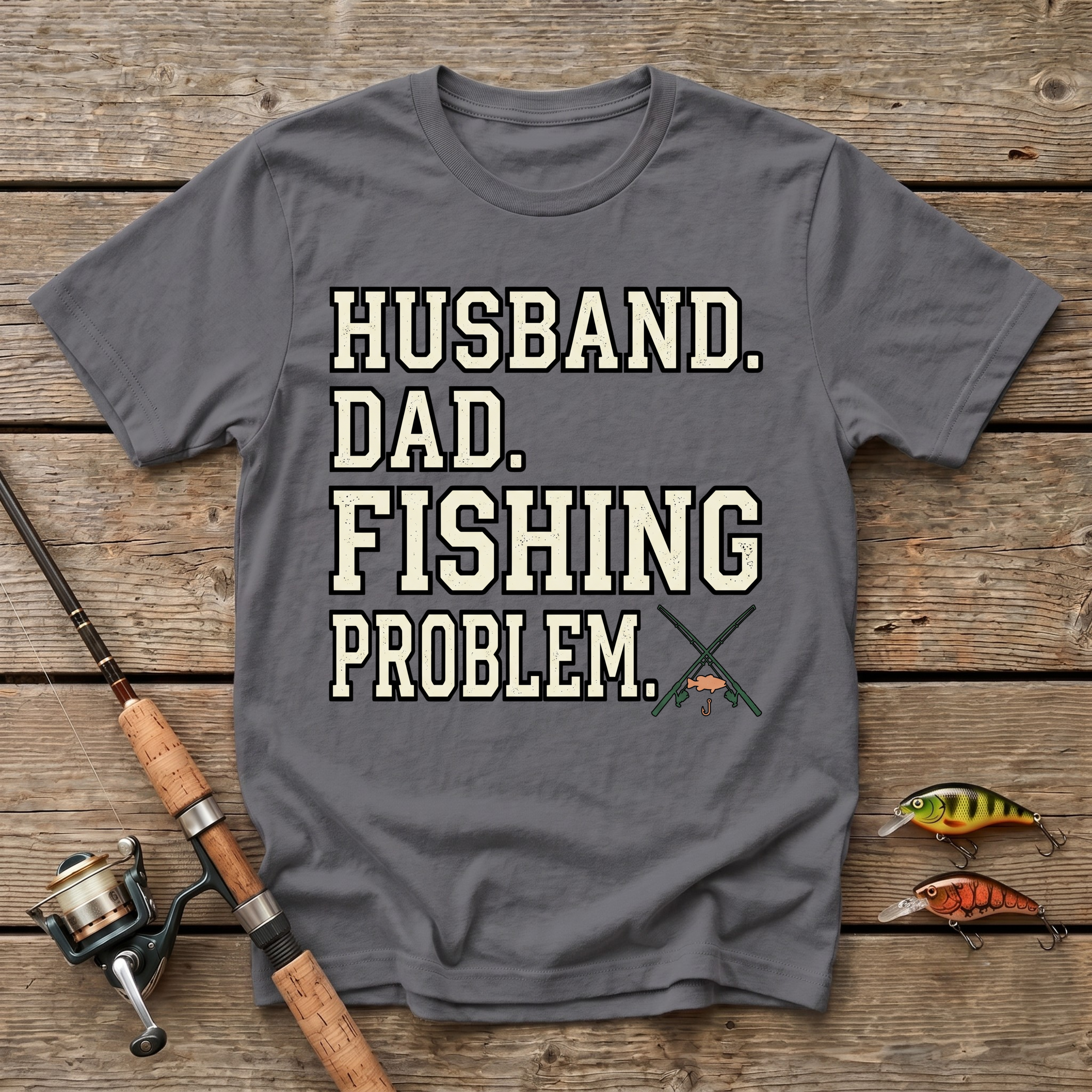 Husband. Dad. Fishing Problem. T-Shirt