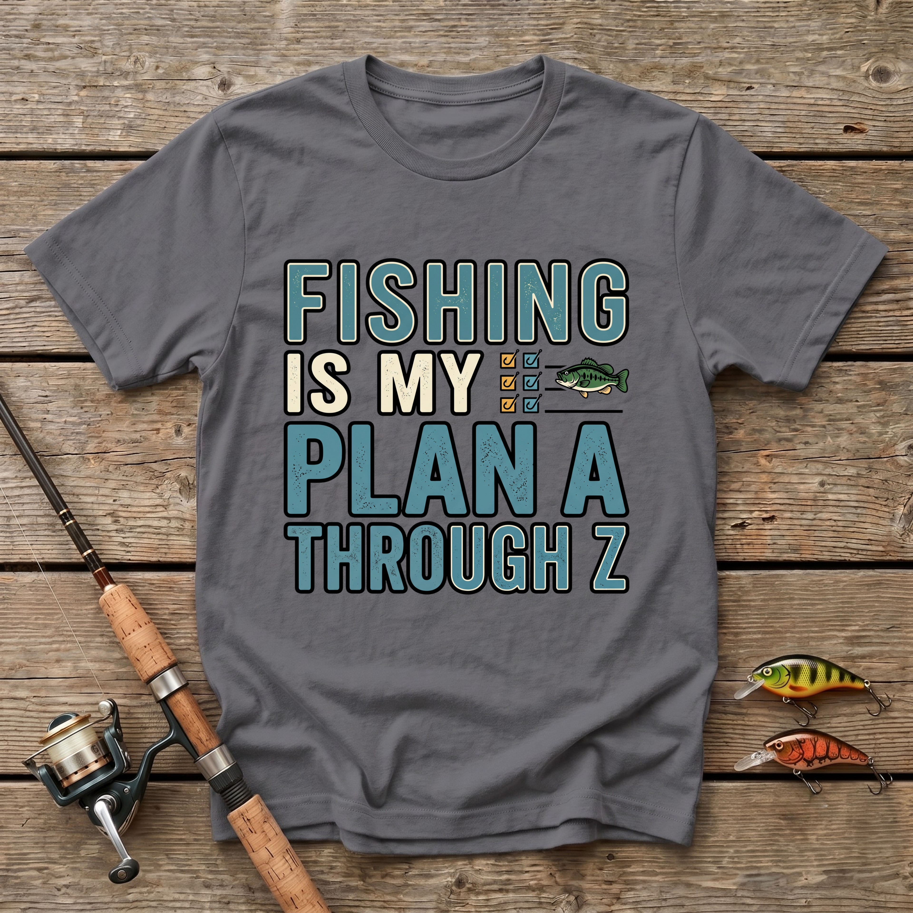 Fishing Is My Plan A Through Z T-Shirt