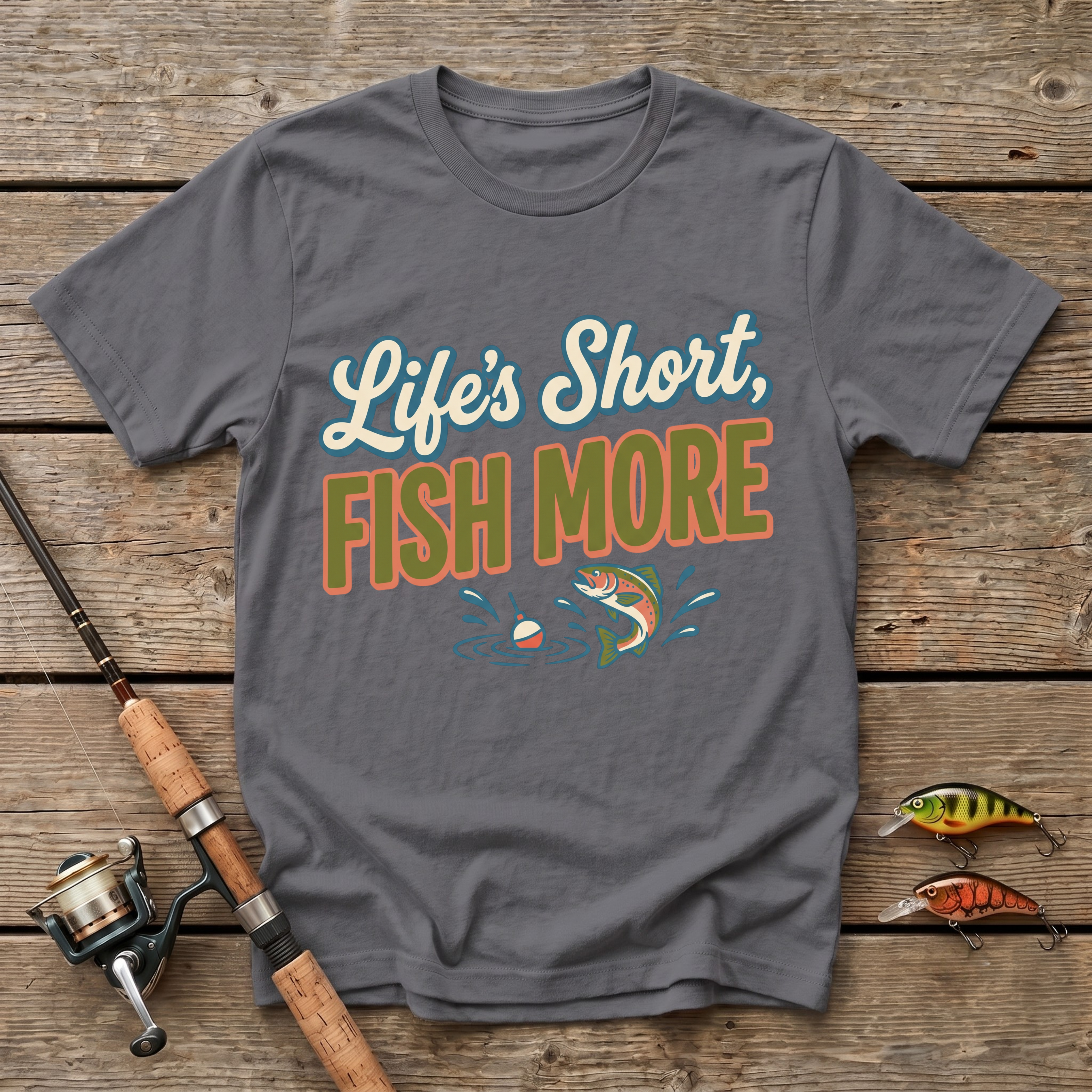 Life's Short, Fish More T-Shirt