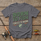 Born To Fish - Forced To Work T-Shirt