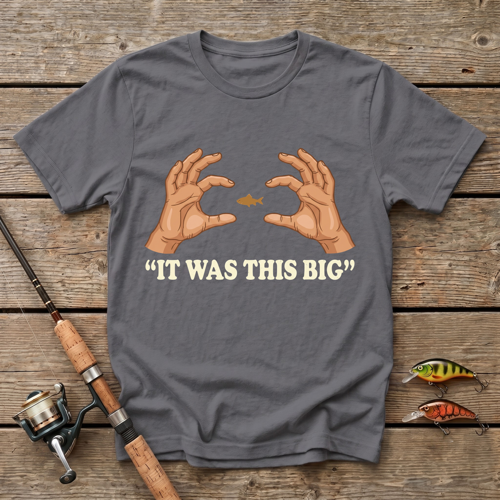 It Was This Big T-Shirt