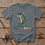I'll Be Back With Bait T-Shirt