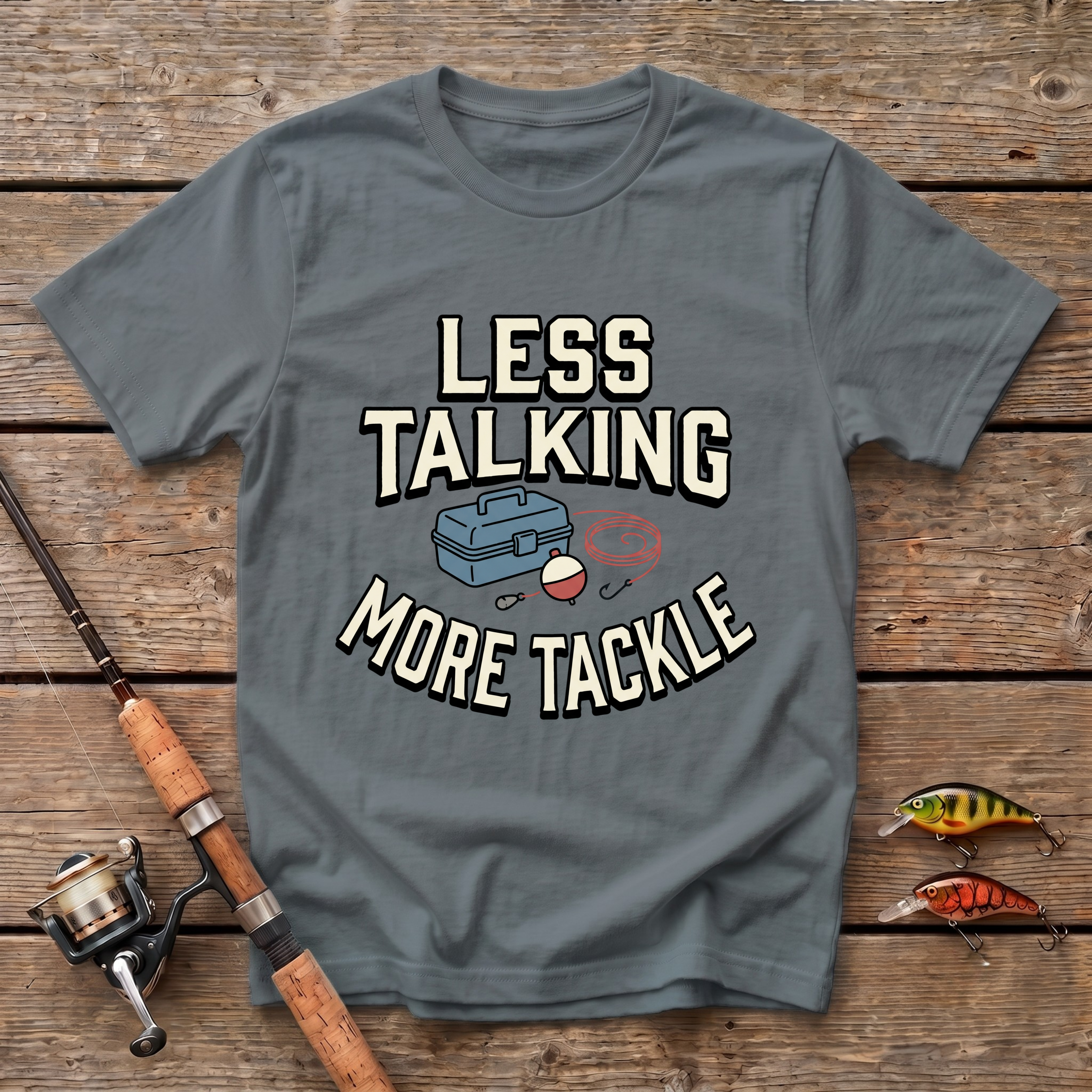 Less Talking, More Tackle T-Shirt