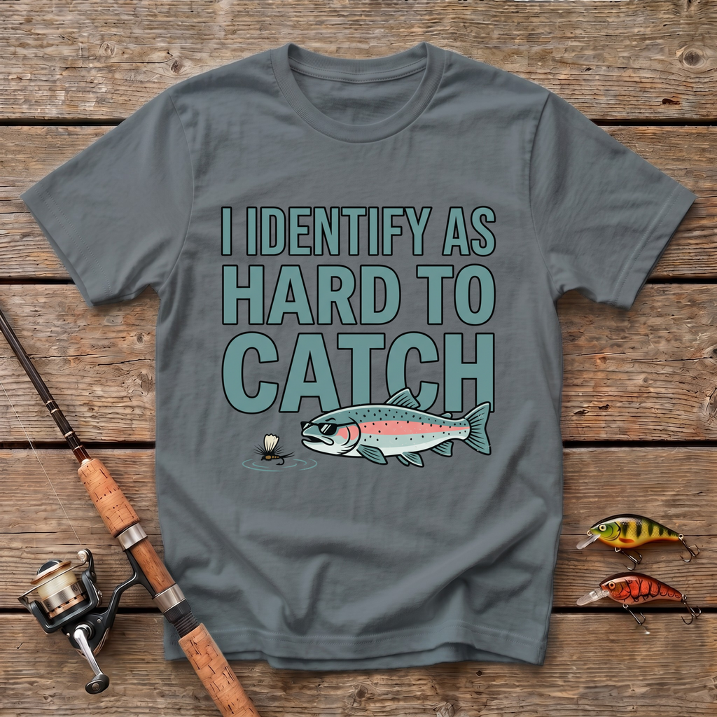 I Identify As Hard To Catch T-Shirt