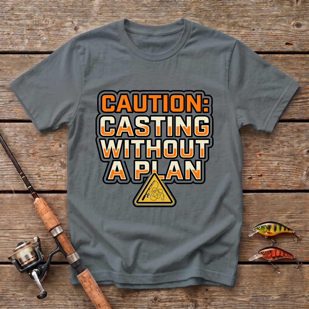 Casting Without A Plan T-Shirt