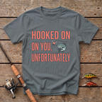 Hooked On You, Unfortunately T-Shirt