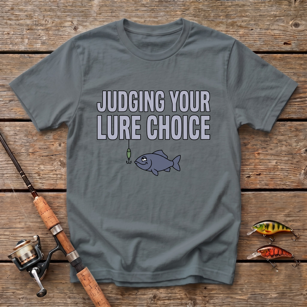 Judging Your Lure Choice T-Shirt