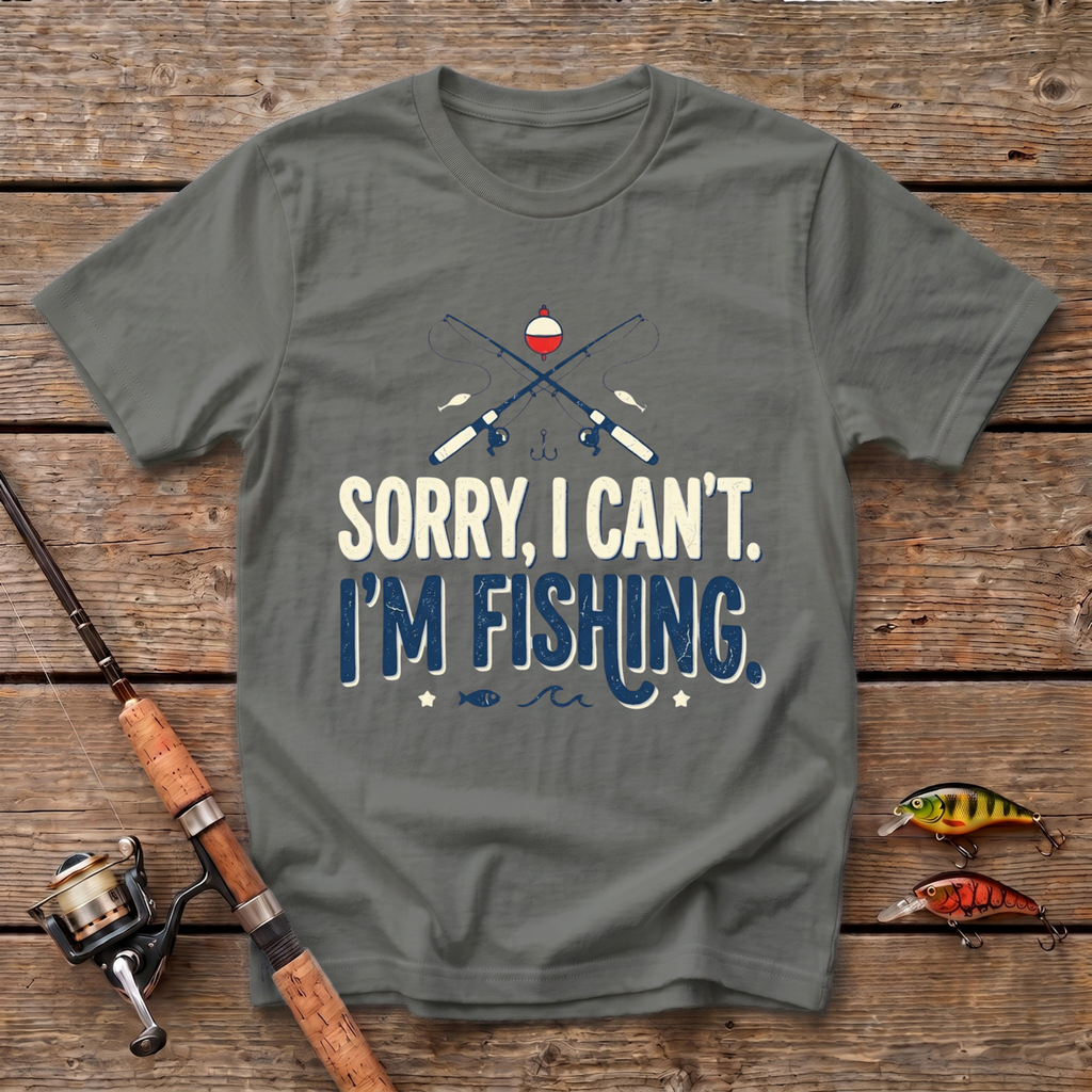 Sorry I Can't. I'm Fishing T-Shirt