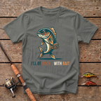 I'll Be Back With Bait T-Shirt