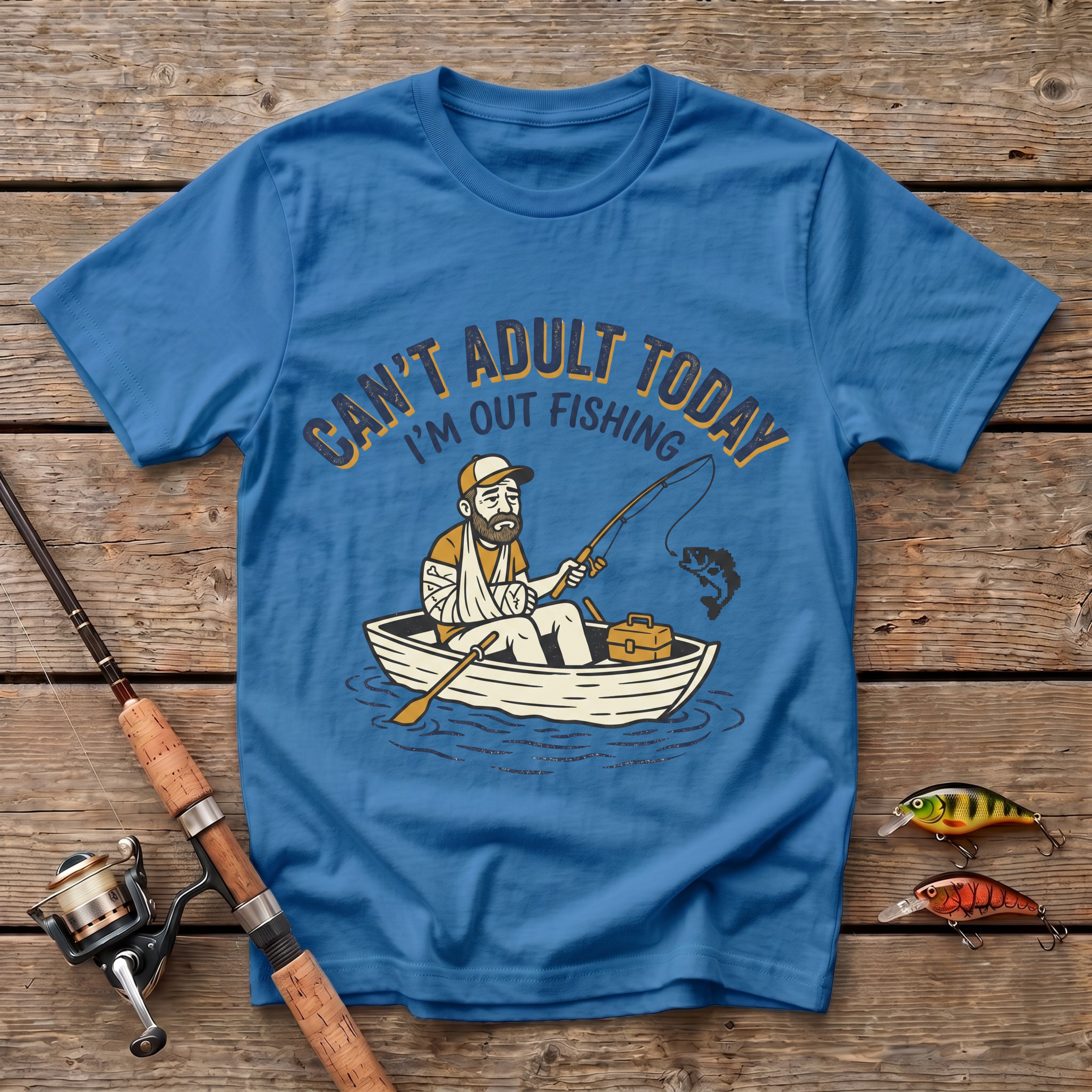 Can't Adult Today, Fishing T-Shirt