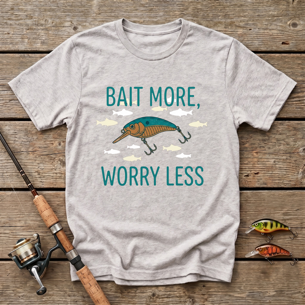 Bait More Worry Less T-Shirt