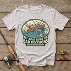 My Boat Runs On Bad Decisions T-Shirt