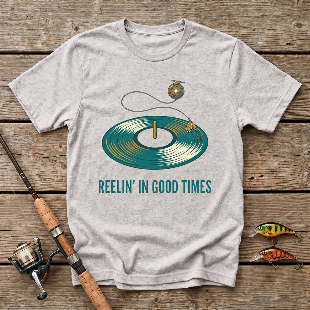 Reelin' In Good Times T-Shirt