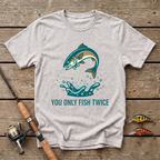 You Only Fish Twice T-Shirt