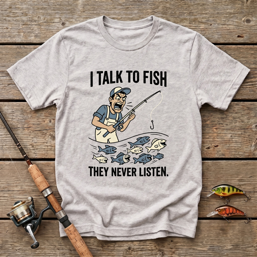 I Talk To Fish, They Never Listen T-Shirt