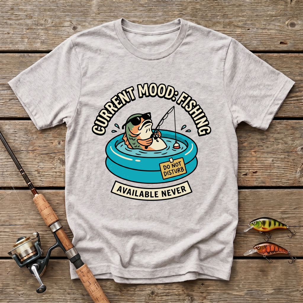 Current Mood: Fishing T-Shirt