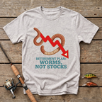 Retirement Plan: Worms Not Stocks T-Shirt