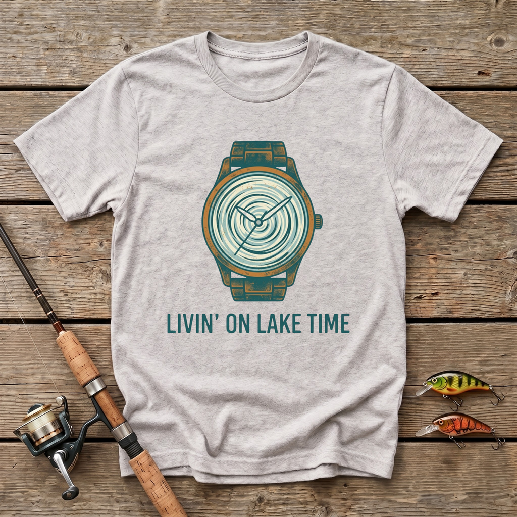 Livin' On A Lake Time T-Shirt