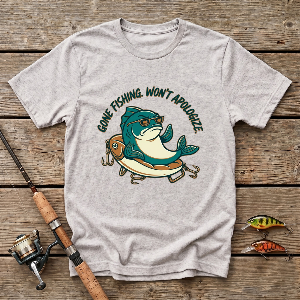 Gone Fishing. Won't Apologize T-Shirt